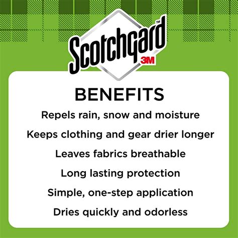 Scotchgard benefits: Repels rain, snow and moisture Keeps clothing and gear drier longer Leave fabrics breathable Long lasting protection Simple, one-step application Dries quickly and odorless